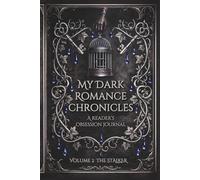 My Dark Romance Chronicles: A Reader’s Obsession Journal | For Readers Who Love Obsession, Stalker Tropes & Morally Gray Men | Volume 2 The Stalker