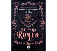 My dark Romeo. Ediz. italiana - Shen L. J., Huntington Parker S.