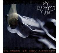 My Darkest Hate - To Whom It May Concern