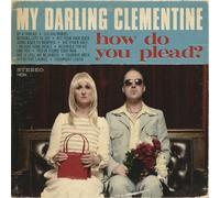 My Darling Clementine How Do You Plead? (CD)