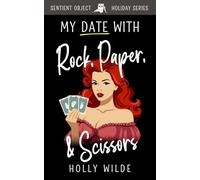 My Date With Rock, Paper, & Scissors: The Sentient Object Holiday Series
