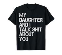 My Daughter And I Talk About You Funny Pun Dad & Mom Humor Maglietta