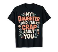 My Daughter And I Talk Crap About You Legame Mamma Figlio - Maglietta