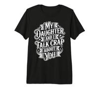 My Daughter And I Talk Crap About You Legame Mamma Figlio Maglietta Premium