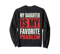 My Daughter Is My Favorite Problem Felpa