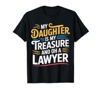 My Daughter Is My Treasure And Oh A Lawyer - Maglietta