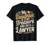 My Daughter Is My Treasure And Oh A Lawyer - Maglietta