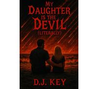 My Daughter is the Devil: (Literally)