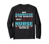 My Daughter Is The Worlds Best Nurse Nursing Nurses Maglia a Manica