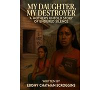 My Daughter, My Destroyer: A Mother’s Untold Story