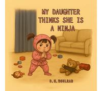 My Daughter Thinks She Is A Ninja
