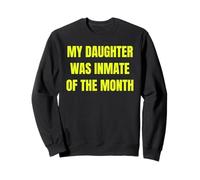My Daughter Was Inmate of The Month Funny Parent Design Tees Felpa