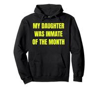 My Daughter Was Inmate of The Month Funny Parent Design Tees Felpa con Cappuccio