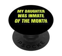 My Daughter Was Inmate Of The Month Funny Parent Design tees PopSockets PopGrip Adesivo