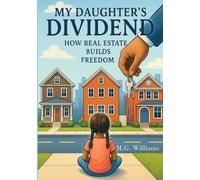 My Daughter's Dividend: How Real Estate Builds Freedom