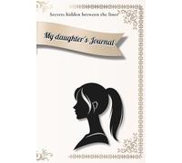 My daughter's Journal: For young girls and women. With emotional quotes. A beautiful, colorful diary with notes. Written from the heart.