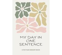 My Day in One Sentence - 5 Year Memory Book: Capture your life in one line a day - a simple and meaningful five-year memory journal
