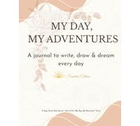 My Day, My Adventures: A journal to write, draw & dream every day - Sunshine Edition (Ages 8-14)