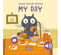My day. Sweet sounds stories. Ediz. illustrata