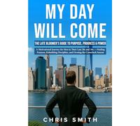 My Day Will Come: The Late Bloomer’s Guide to Purpose, Progress & Power