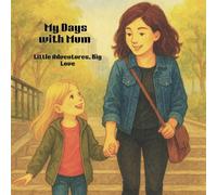 My Days with Mum: Little Adventures, Big Love