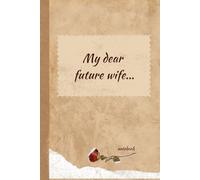My dear future wife...: notebook