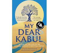 My Dear Kabul: The Incredible and Courageous Diary of an Afghan Women's Writing Group During the Fall of Kabul, As Featured on Dua Lipa's Service95