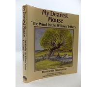 My Dearest Mouse: "Wind in the Willows" Letters by Kenneth Grahame (1-Apr-1988) Hardcover