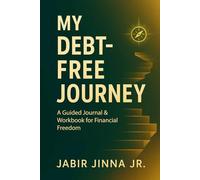 My Debt- Free Journey: A Guided Journal & Workbook for Financial Freedom