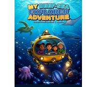 My Deep-Sea Explorer Adventure: An Amazing Coloring and Learning Journey Through Ocean Zones and Extraordinary Sea Creatures for Kids Ages 5-9