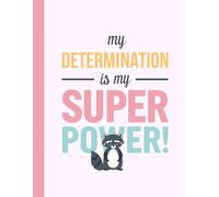 My Determination is My Super Power: Cute Raccoon Inspirational Notebook | 8.5x11, 120 Pages, Lined Journal | Perfect Motivational Gift for Kids, Teens ... Holidays, Back to School & Everyday Writing