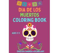 My Día de los Muertos Coloring Fiesta!: A Fun & Educational Bilingual Coloring Book for Kids | ¡Aprende y Colorea con Alegría!