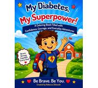 My Diabetes, My Superpower!: A Coloring Book Filled with Confidence, Courage, and Everyday Adventures
