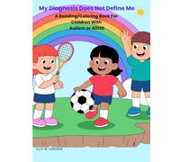 My Diagnosis Does Not Define Me: A Reading/Coloring Book for Children with Autism or ADHD Disorders