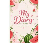 My Diary: A Cute Watermelon Diary: A Soft Aesthetic Lined Journal for Your Thoughts and Little Moments