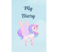 My Diary: A Magical Unicorn Journal: Lined Notebook for Girls, Dreams, and Creative Writing