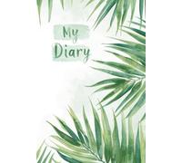 My Diary: A Minimalist Watercolor Botanical Notebook with Tropical Palm Leaf Design, 212 Pages, A Journal for Thoughts, Dreams, and Daily Notes, Perfect Self-Care Gift for Women