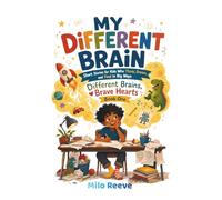 My Different Brain: Short Stories for Kids Who Think, Dream, and Feel in Big Ways