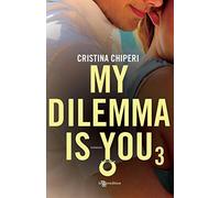 My dilemma is you: 3