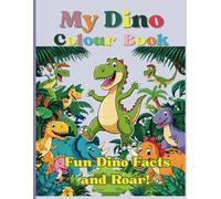 My Dino Colour Book: Fun Dinosaur Coloring Pages with Simple Facts for Kids Ages 4-8: Learn and Color 26 Unique Dinosaur Pages with Fun Facts - An ... Toddlers, Preschoolers, and Early Learners