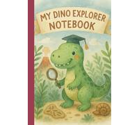 My Dino Explorer Notebook: Dinosaur Adventure Lined Journal | 110 Ruled Pages | 6 × 9 Matte Paperback