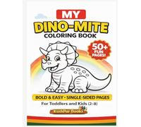 My Dino-Mite Dinosaur Coloring Book for Kids Ages 2-8 (Toddlers & Kids) | 50+ Fun, Easy & One-Sided Pages to Spark Creativity and Smiles!: Big, Bold & ... Adventure & Perfect Gift for Little Artists!
