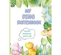 My Dino Sketchbook: Fun Dinosaur-Themed Sketchbook for Creative Kids | 112 pages | 8.5 x 11: Draw, Doodle, and have fun with Friendly Dinosaurs!
