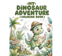 MY DINOSAUR ADVENTURE: COLORING BOOK (3-8)
