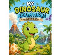 My Dinosaur Adventures: A Cute and Fun Dinosaur Coloring Book for Kids Ages 3-6