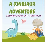 My Dinosaur Coloring Book and Fun Facts: Educational coloring pages with dinosaur and Fun Facts for children Ages 2-12 and Creative Families
