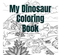 My Dinosaur Coloring Book: Cute Dinosaurs & Friends Coloring Pages for Kids