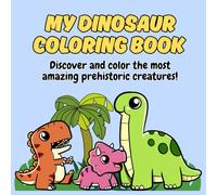 My dinosaur coloring book: Educational coloring pages with dinosaurs and prehistoric animals for children 4-10