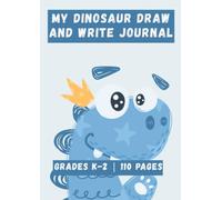 My Dinosaur Draw and Write Journal: Grades K-2