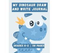 My Dinosaur Draw and Write Journal: Grades K-2
